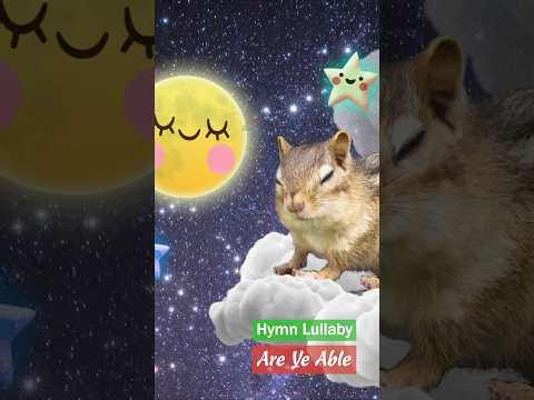 Are Ye Able ❤ Peaceful Hymn Lullaby #shorts #lullabysong #relaxingmusic