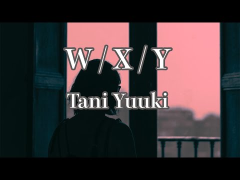 【カラオケ】W / X / Y - Tani Yuuki【オフボーカル】