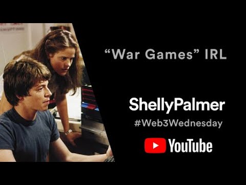 War Games IRL | Shelly Palmer #Web3Wednesday | May 3, 2023