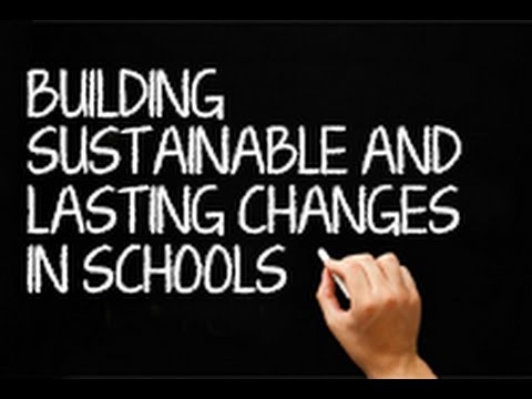 Building Sustainable and Lasting Changes in Schools: Final Reporting