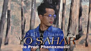 Yo Sahar (Remix) - J K I Ft. Prajina | Re-Prod. @PHENEXMUSIC