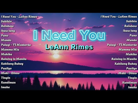 I Need You - LeAnn Rimes 💖 New OPM Tagalog Songs 💖 Tagalog Love Song Collection Playlist 2024