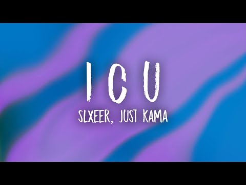 Slxeer, Just Kama - I C U