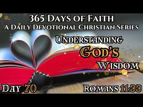 365 Days Of Faith: Daily Devotional | God's Perfect Wisdom - Romans 11:33 Bible Verse Of The Day