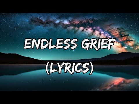 Endless Grief - No Love Will Ever Help Us Find Peace (Lyrics)