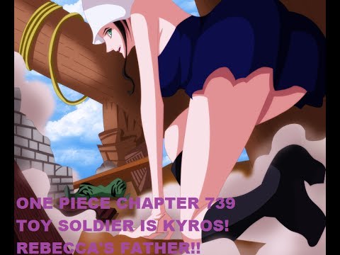 VJ: It's Time to Kick it! One Piece chap 739: TOY SOLDIER IS REALLY KYROS, REBECCA'S DAD!