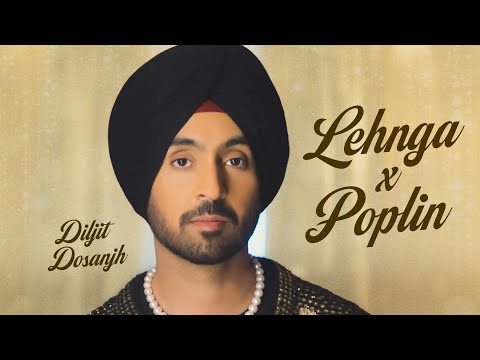 Lehnga X Poplin (Mashup) | Diljit Dosanjh | Latest Punjabi Songs 2025 | New Punjabi Songs 2025