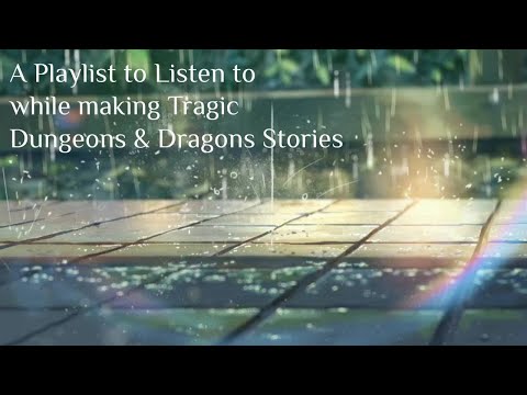 A Playlist to Listen to while making Tragic Dungeons & Dragons Stories