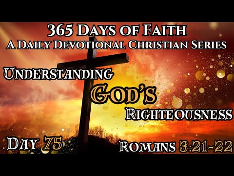 365 Days of Faith: Daily Devotional | God's Perfect Righteousness - Romans 3:21-22 Bible Verse