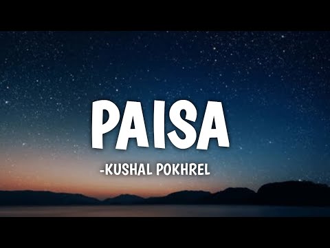 Kushal Pokhrel -Paisa(lyrics)