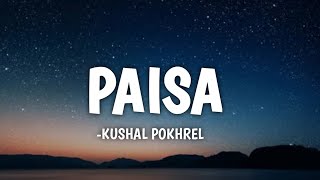 Kushal Pokhrel -Paisa(lyrics)