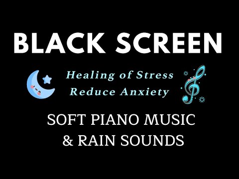 Relaxing Piano Music with Rain Sounds for Sleep - Healing of Stress, Anxiety and Depressive States