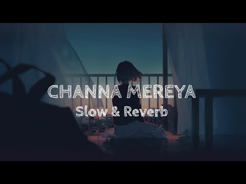 Channa Mereya [slow & reverb] Lofi