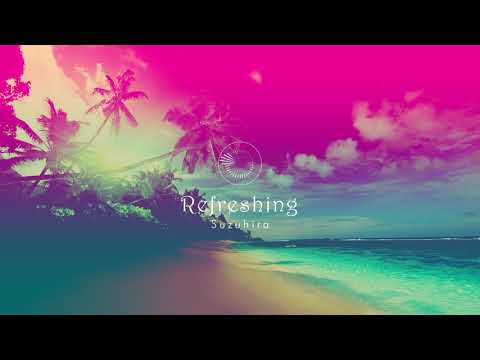 【自作EDM】Refreshing / Suzhila