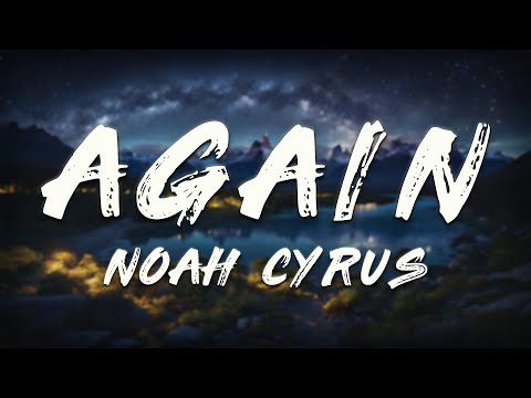 Noah Cyrus, XXXTENTACION - Again (Lyrics)