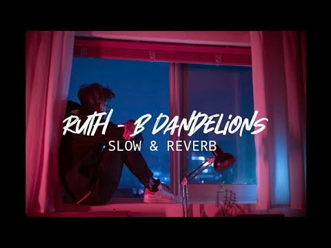 Ruth B.- Dendelions [Slow & Reverb]