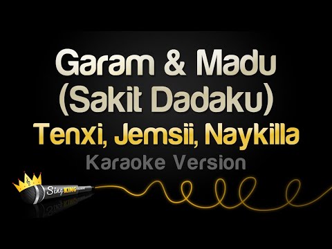 Tenxi, Jemsii, Naykilla - Garam & Madu (Sakit Dadaku) (Karaoke Version)