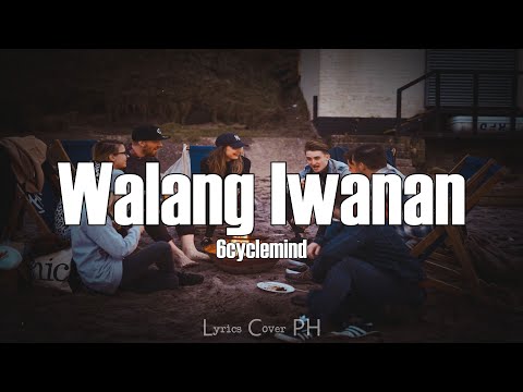 6cyclemind - Walang Iwanan (Lyrics)