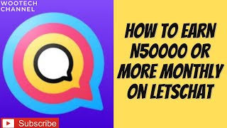 How To Earn N50000 Or More Monthly On LetsChat