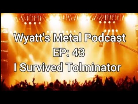 I Survived Tolminator 2024 - Wyatt's Metal Podcast EP: 44