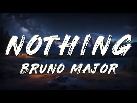 Bruno Major - Nothing (Lyrics)