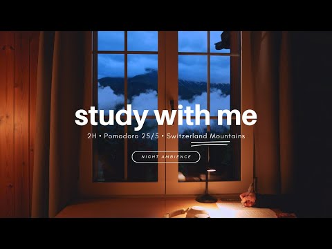 2-HOUR STUDY WITH ME 🌌 Switzerland Foggy Mountains / Pomodoro 25-5 /🔥 Cozy Night Sounds [ambient v.]