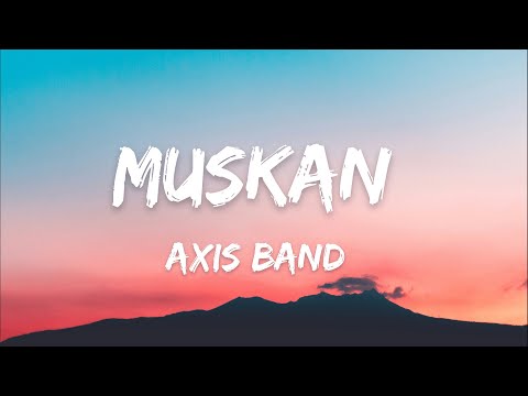 Muskan - Axix Band (Lyrics)