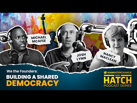 HATCH Podcast Series – Episode 26: We The Founders: Building A Shared Democracy