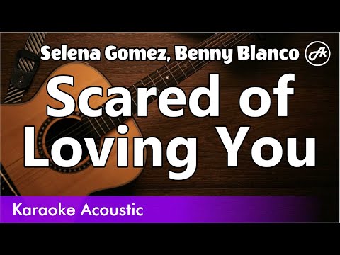 Selena Gomez, Benny Blanco - Scared of Loving You (SLOWED acoustic karaoke)