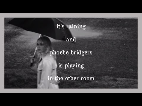 it's raining and phoebe bridgers is playing from the other room (and you're sad)