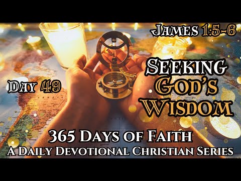 365 Days Of Faith: Daily Devotional | Seeking God's Wisdom - James 1:5-6 Bible Verse Of The Day