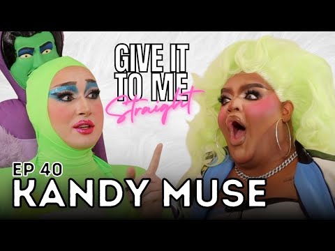 KANDY MUSE | Give It To Me Straight | Ep 40