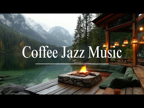 Coffee Jazz For Stress Relief And Relaxation | Music Of Ease And Inspiration By The Lakeside