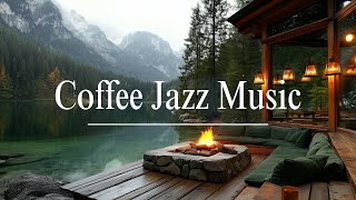 Coffee Jazz For Stress Relief And Relaxation | Music Of Ease And Inspiration By The Lakeside