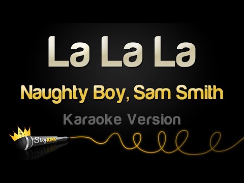 Naughty Boy, Sam Smith - La La La (Karaoke Version)