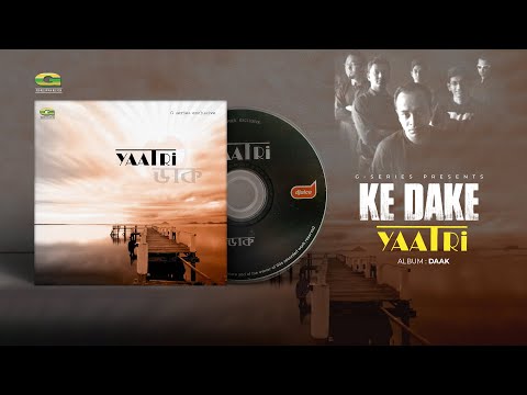 Ke Dake | কে ডাকে | Yaatri | Daak | Original Track | Bangla Band Song