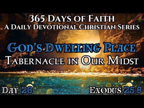 365 Days Of Faith: Daily Devotional | God's Sacred Dwelling - Exodus 25:8  Verse Of The Day & Prayer