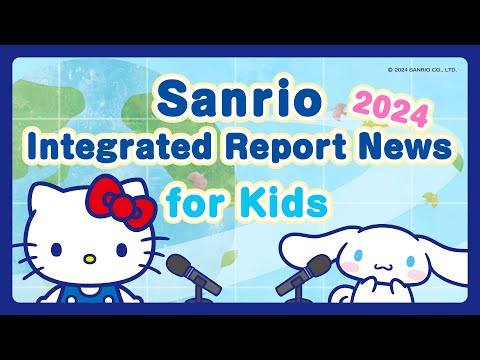 Sanrio Integrated Report News 2024 for Kids