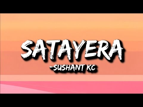 Sushant KC - Satayera (Lyrics)