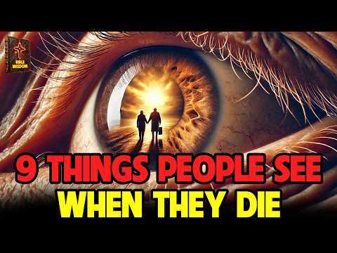 WHAT PEOPLE SEE WHEN THEY DIE – 9 SHOCKING REVELATIONS