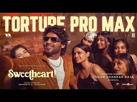 Torture Pro Max - Promo Video | Sweetheart | Rio Raj | Yuvan Shankar Raja | Swineeth S.Sukumar