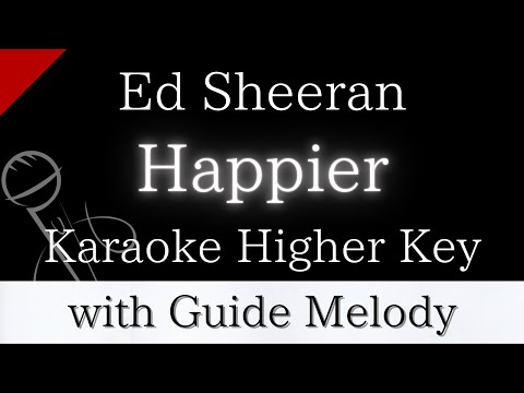 【Karaoke Instrumental】Happier / Ed Sheeran【Higher Key】【With Guide Meolody】　