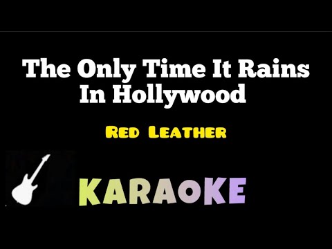 Red Leather - THE ONLY TIME IT RAINS IN HOLLYWOOD | Karaoke Guitar Instrumental