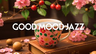 Good Mood Jazz - Instrumental Relaxing Piano Jazz Music & Soft February Bossa Nova for Positive Day