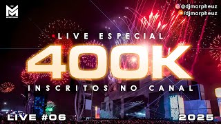 LIVE - DJ MorpheuZ 🎧 Especial 400 mil Inscritos 🔊🔥 LIVE #06 de 2025