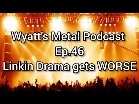 Chester Benington's Son Is Not Happy - Wyatt's Metal Podcast Ep: 46