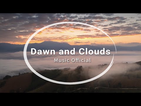 Dawn and Clouds - Relaxing Piano (Music Official)