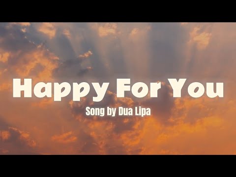 Happy for you | Dua Lipa | Lyrics