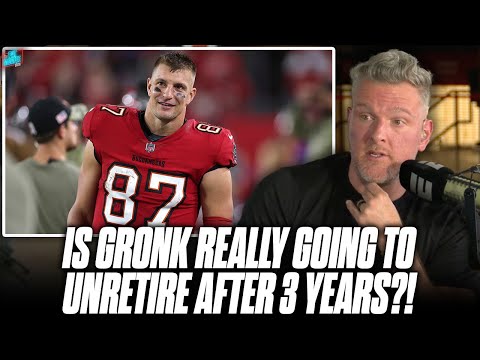 Is Gronk Really Going To Return To The NFL At 35 Years Old and 3 Years Retired? | Pat McAfee Show