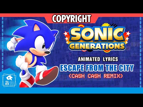 SONIC GENERATIONS "ESCAPE FROM THE CITY" (CASH CASH REMIX) ANIMATED LYRICS